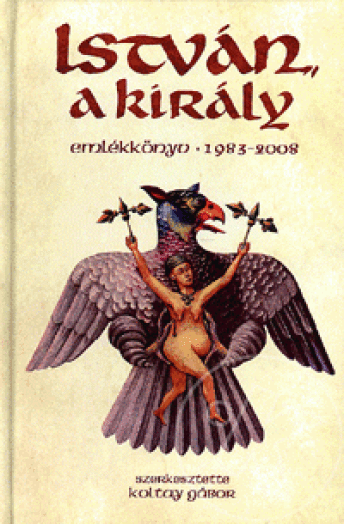 István, a király emlékkönyv 1983-2008