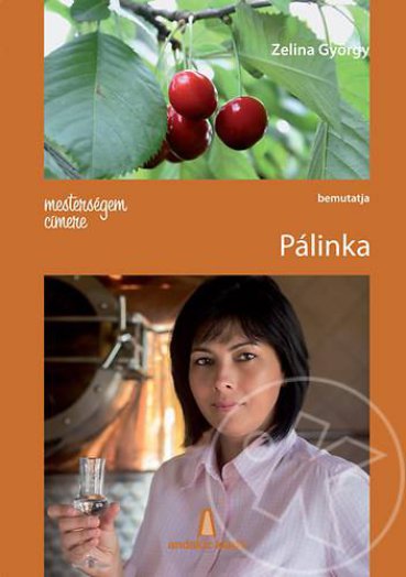 MESTERSÉGEM CÍMERE: PÁLINKA