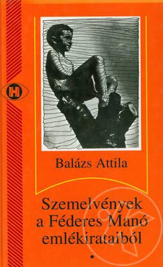 SZEMELVÉNYEK A FÉDERES MANÓ EMLÉKIRATAIBÓL