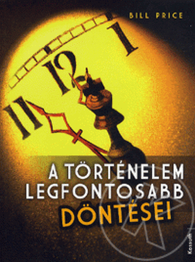 A TÖRTÉNELEM LEGFONTOSABB DÖNTÉSEI