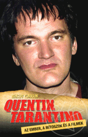 QUENTIN TARANTINO - AZ EMBER, A MITOSZOK ÉS A FILMEK