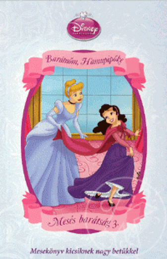 Disney Hercegnők - Mesés barátság 3. - Barátnőm, Hamupipőke