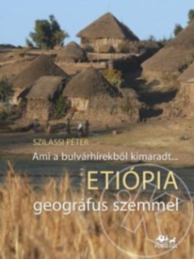 Ami a bulvárhírekből kimaradt... ETIÓPIA geográfus szemmel