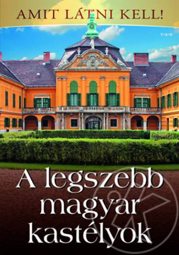 A LEGSZEBB MAGYAR KASTÉLYOK - AMIT LÁTNI KELL!