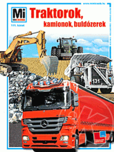Traktorok, kamionok, buldózerek