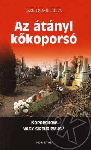 Az átányi kőkoporsó (Koporshow vagy sírturizmus?)