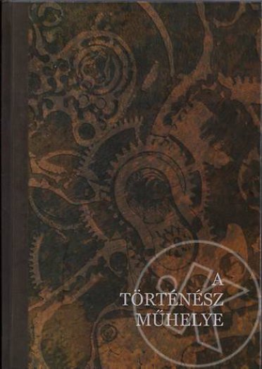 A TÖRTÉNÉSZ MŰHELYE
