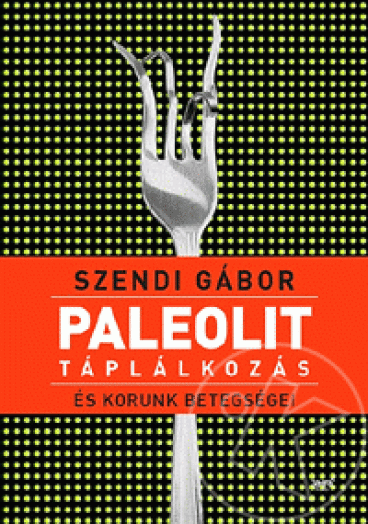 Paleolit táplálkozás és korunk betegségei
