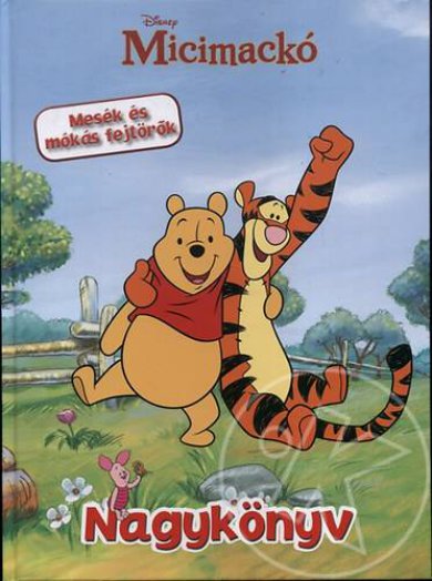 Micimackó nagykönyv - Mesék és mókás fejtörők