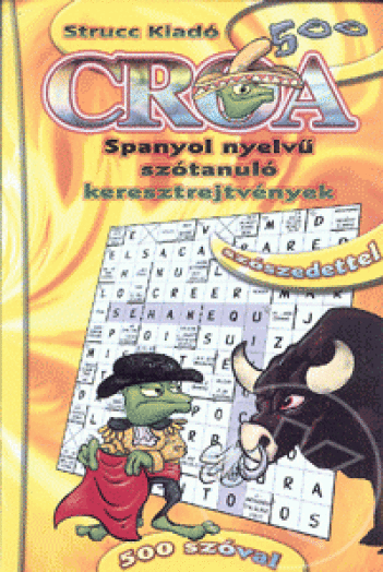 CROA - 500 SZÓVAL - SPANYOL NYELVŰ SZÓTANULÓ KERESZTREJTVÉNYEK