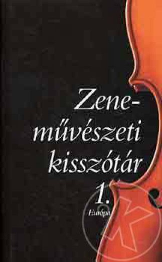 ZENEMŰVÉSZETI KISSZÓTÁR 1.