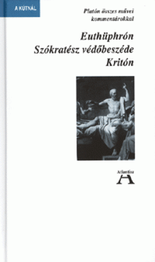 Euthüphrón. Szókratész védőbeszéde. Kriton