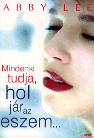 Mindenki tudja, hol jár az eszem?