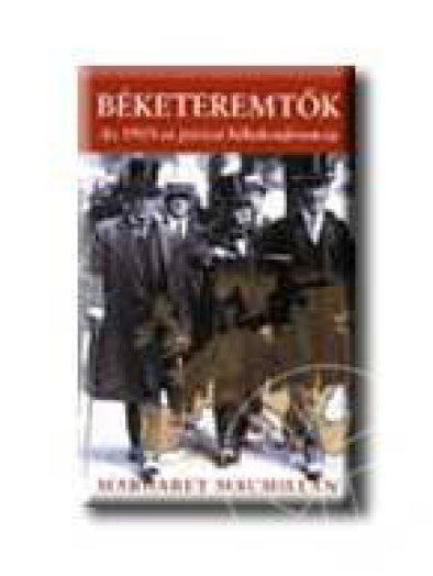 BÉKETEREMTŐK - AZ 1919-ES PÁRIZSI BÉKEKONFERENCIA -