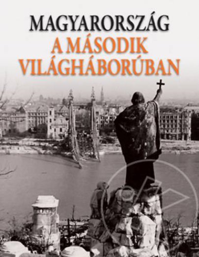 MAGYARORSZÁG A MÁSODIK VILÁGHÁBORÚBAN