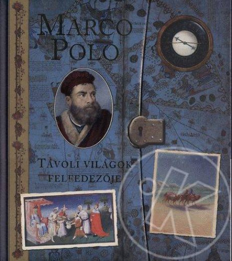Marco Polo - Távoli világok felfedezője