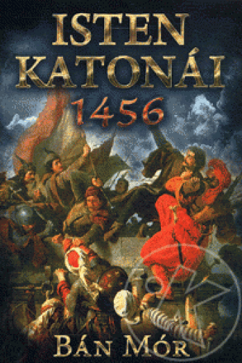 ISTEN KATONÁI - 1456