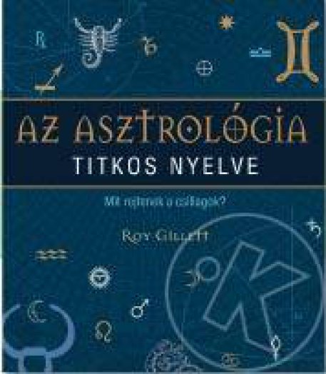 AZ ASZTROLÓGIA TITKOS NYELVE