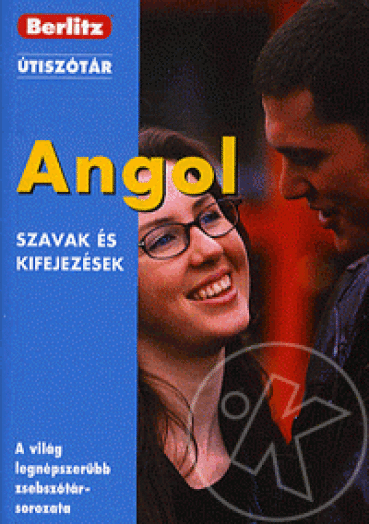 ANGOL SZAVAK ÉS KIFEJEZÉSEK - BERLITZ ÚTISZÓTÁR -