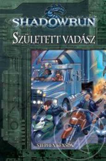 SZÜLETETT VADÁSZ - SHADOWRUN -