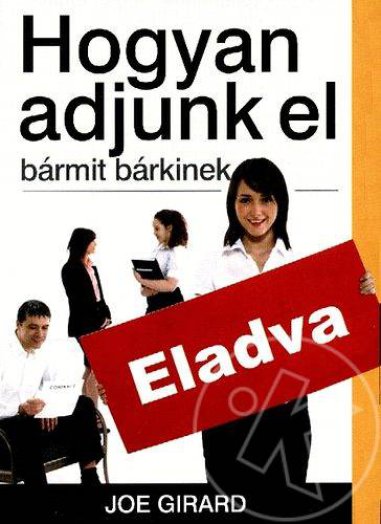 Hogyan adjunk el bármit bárkinek