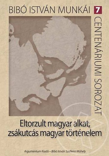 Eltorzult magyar alkat, zsákutcás magyar történelem