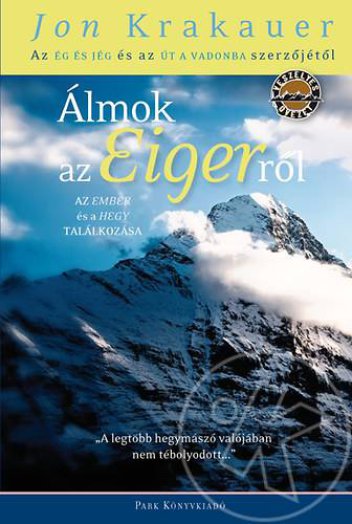 ÁLMOK AZ EIGERRŐL - AZ EMBER ÉS A HEGY TALÁLKOZÁSA
