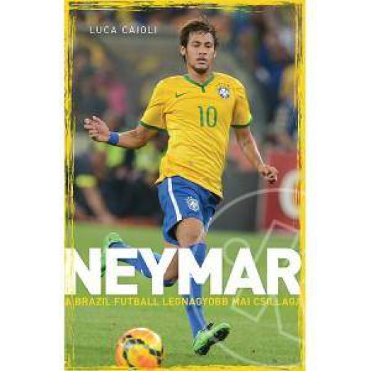 NEYMAR - A BRAZIL FUTBALL LEGNAGYOBB MAI CSILLAGA
