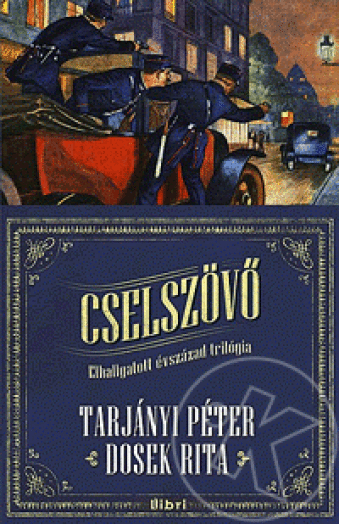 CSELSZÖVŐ - ELHALLGATOTT ÉVSZÁZAD TRILÓGIA II.