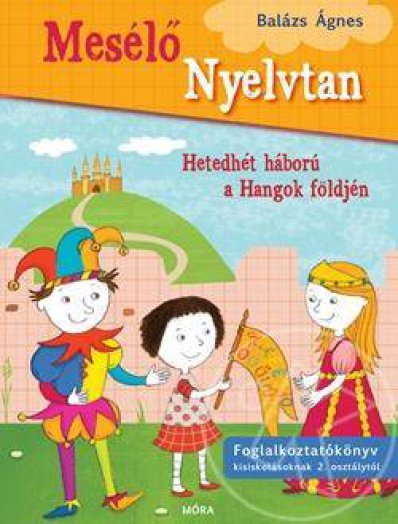 HETEDHÉT HÁBORÚ A HANGOK FÖLDJÉN - MESÉLŐ NYELVTAN 1.