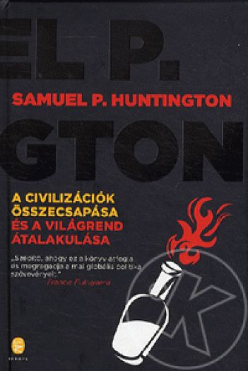 A CIVILIZÁCIÓK ÖSSZECSAPÁSA ÉS A VILÁGREND ÁTALAKULÁSA - ÚJ!!