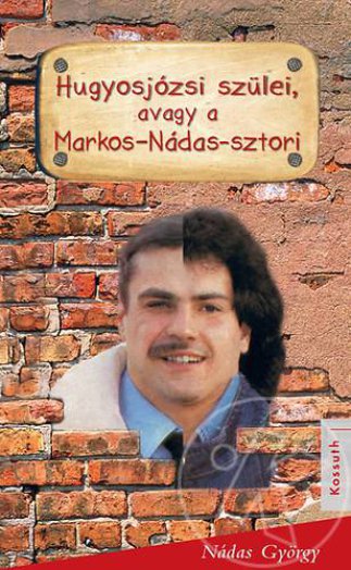 HUGYOS JÓZSI SZÜLEI, AVAGY A MARKOS-NÁDAS SZTORI