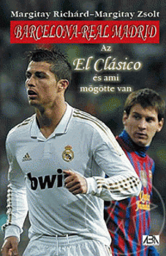 BARCELONA-REAL MADRID - AZ EL CLÁSICO ÉS AMI MÖGÖTTE VAN