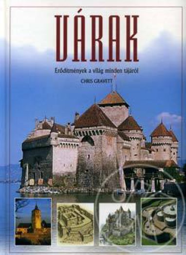 VÁRAK - ERŐDITMÉNYEK A VILÁG MINDEN TÁJÁRÓL -