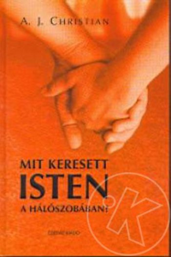 MIT KERESETT ISTEN A HÁLÓSZOBÁBAN?
