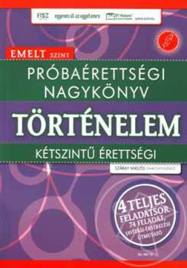 Próbaérettségi nagykönyv - Történelem - Emelt szint