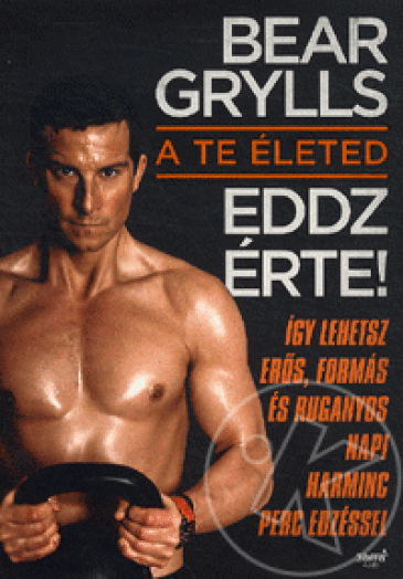A te életed - Eddz érte!