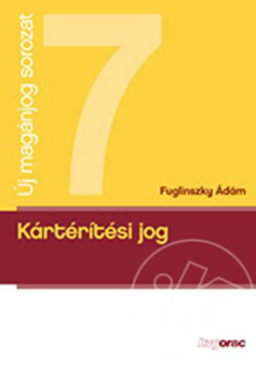 KÁRTÉRÍTÉSI JOG - ÚJ MAGÁNJOG SOROZAT 7. -