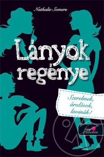 LÁNYOK REGÉNYE 2. - SZERELMEK, ÁRULÁSOK, LAVINÁK!