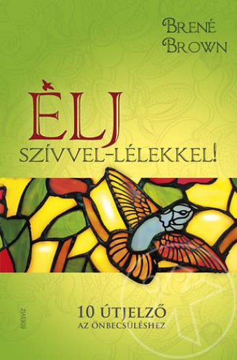 ÉLJ SZÍVVEL-LÉLEKKEL!