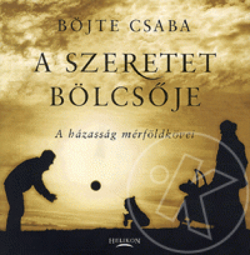 A SZERETET BÖLCSŐJE - A HÁZASSÁG MÉRFÖLDKÖVEI