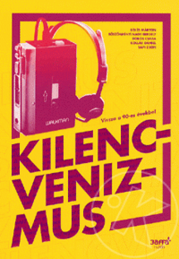KILENCVENIZMUS - VISSZA A 90-ES ÉVEKBE!