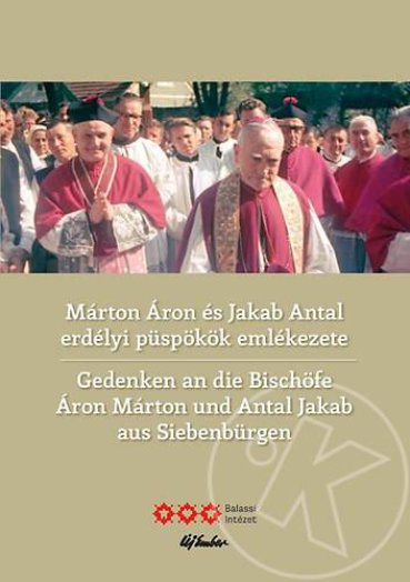 MÁRTON ÁRON ÉS JAKAB ANTAL ERDÉLYI PÜSPÖKÖK EMLÉKEZETE