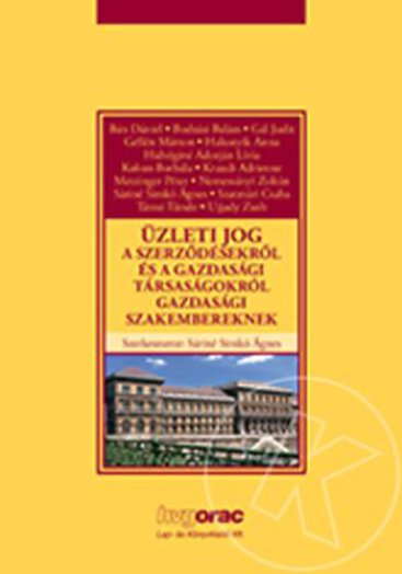ÜZLETI JOG - A SZERZŐDÉSEKRŐL ÉS A GAZDASÁGI TÁRSASÁGOKRÓL GAZDASÁGI SZAKEMBEREK