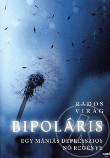 BIPOLÁRIS - EGY MÁNIÁS DEPRESSZIÓS NŐ REGÉNYE