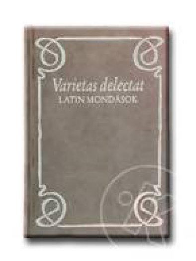 VARIETAS DELECTAT - LATIN MONDÁSOK