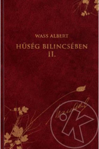 HŰSÉG BILINCSÉBEN II. -  WASS ALBERT SOROZAT 20.