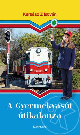 A GYERMEKVASÚT ÚTIKALAUZA