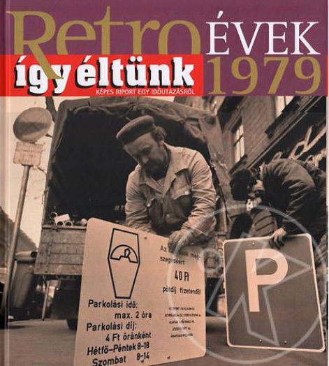 Retroévek 1979 - Így éltünk - Képes riport egy időutazásról
