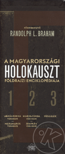 A MAGYARORSZÁGI HOLOKAUSZT FÖLDRAJZI ENCIKLOPÉDIÁJA I-III.